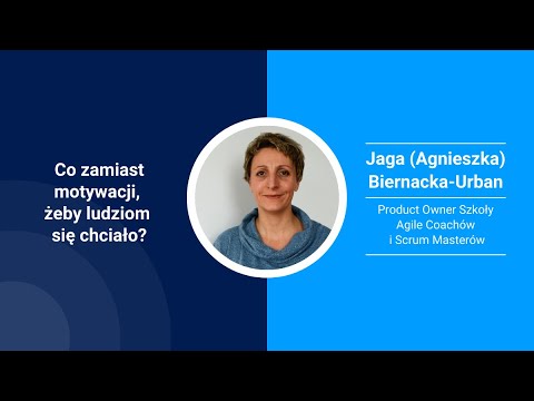Co zamiast motywacji, żeby ludziom się chciało? - Jaga Biernacka - webinar #5