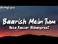 Baarish Mein Tum Lyrics Neha Kakkar Rohanpreet Gauahar K Zaid D Showkidd Harsh Samay