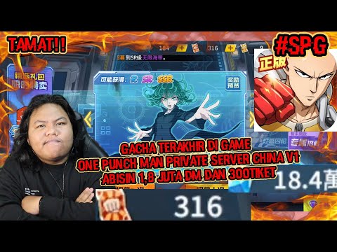 GACHA TERAKHIR DI ONE PUNCH MAN PRIVATE SERVER MAU TUTUP 316 TIKET MERAH ABISIN 1,8 JUTA DIAMOND