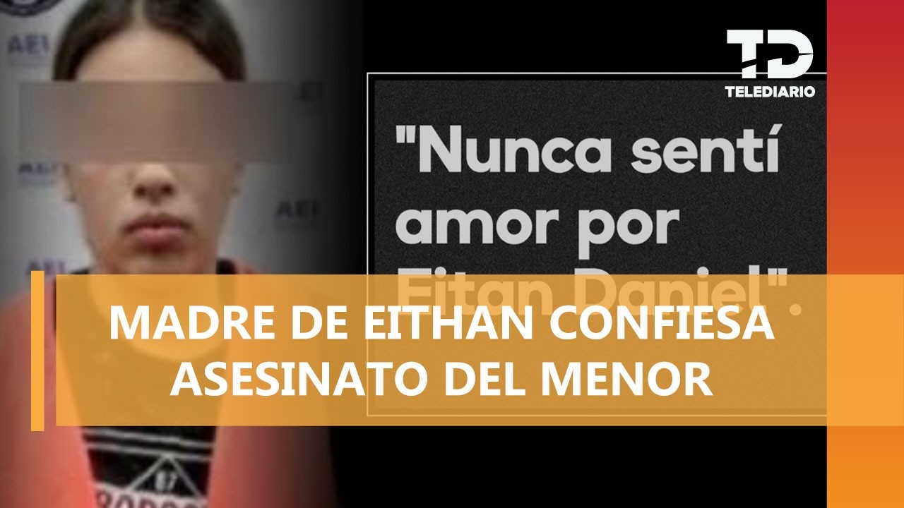 Madre de Eitan Daniel confiesa que "Nunca sintió amor por él" tras matarlo en CD Juárez, Chihuahua