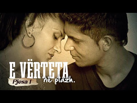 E verteta ne plazh - Pjesa 1 (E PLOTE)