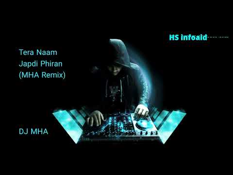 DJ MHA - Tera Naam Japdi Phiran (MHA Remix) - HS infoaid