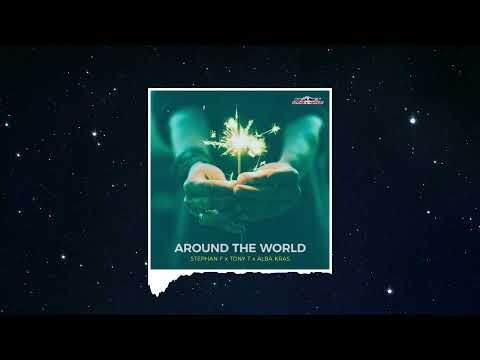 Stephan F, Tony T, Alba Kras - Around The World (Extended Mix)