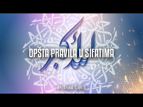 OPŠTA PRAVILA U SIFATIMA - Vasitijska akida #14 - dr. Zijad Ljakić