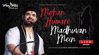 Mohan Humare Madhuvan Mein - LIVE Version