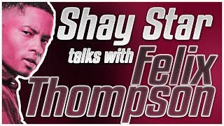 Felix Thompson (A Smooth and SEASONED Talent) Interviews With Shay Star