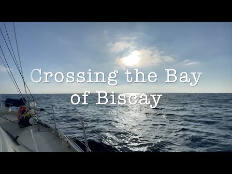 Ep. 5: Crossing the Bay of Biscay: Breathtakingly Beautiful and Deeply Terrifying