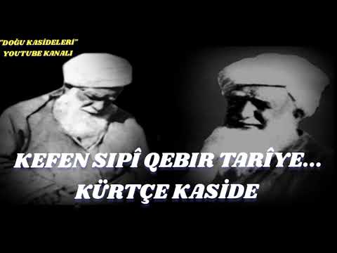 Kefen sıpî, Qebır tarîyê...Çok güzel bir kaside - Dengbej felektun.