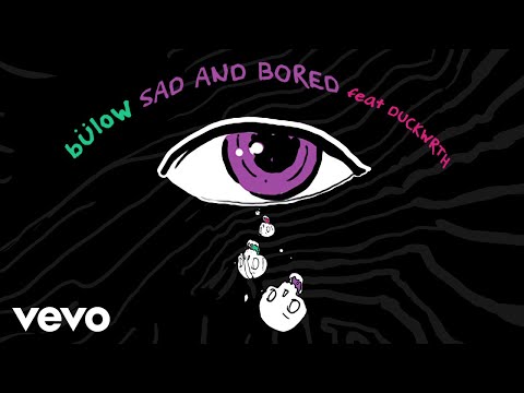 bülow - SAD AND BORED (Audio) ft. DUCKWRTH