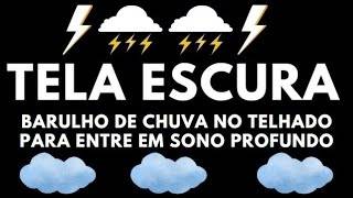Barulho de CHUVA no Telhado para Entre em sono Profundo ⚡ Som da Chuva para Dormir à Noite