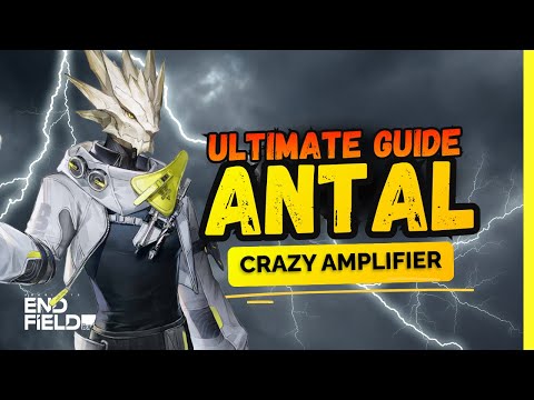 ULTIMATE ANTAL GUIDE & BUILD - Crazy Good Amplifier | Arknights Endfield