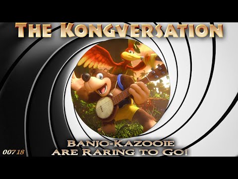 The Kongversation 718 - Banjo-Kazooie are Raring to Go!