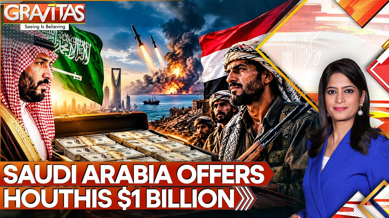 Saudi Offers Houthis $1 Billion in Iran-Brokered Deal as Missiles Batter the Kingdom | GRAVITAS