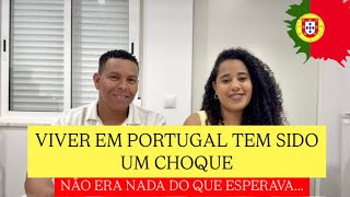 VIVER EM PORTUGAL TEM SIDO UM CHOQUE- NÃO ERA NADA DO QUE ESPERAVA…