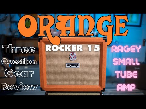 A rage-filled little tube amp I @OrangeAmplifiers Rocker 15 I Three Question Gear Review