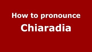 How to pronounce Chiaradia
