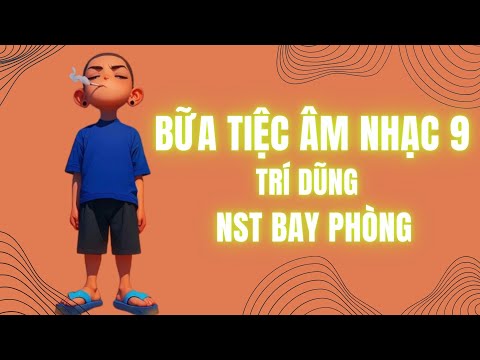 Bữa Tiệc Âm Nhạc 9 - Trí Dũng Mix | Nonstop Bay Phòng Thượng Hạng