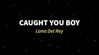 Caught you boy - Lana Del Rey (unreleased)