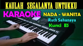 Download lagu KAULAH SEGALANYA - Ruth Sahanaya | KARAOKE Nada Wanita mp3