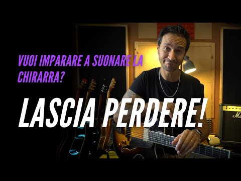 VUOI IMPARARE A SUONARE LA CHIRARRA? LASCIA PERDERE.