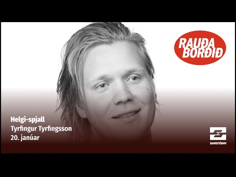 Helgi-spjall:  Tyrfingur Tyrfingsson