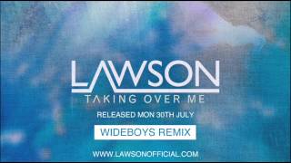 LAWSON - TAKING OVER ME (WIDEBOYS REMIX)