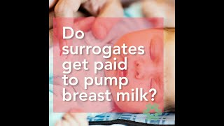 Do surrogates get paid to pump breast milk?