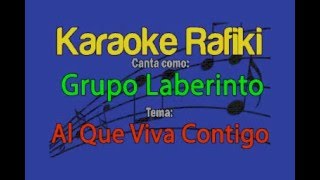 Grupo Laberinto - Al Que Viva Contigo Karaoke Demo