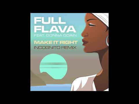 Make It Right (Incognito Mix) - Full Flava (feat Donna Odain) (OFFICIAL AUDIO)