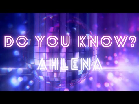 Ahlena - Do You Know? (Lyrics Video)