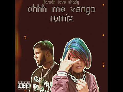 Oh me vengo remix - Faraón Love Shady Ft Anuel AA