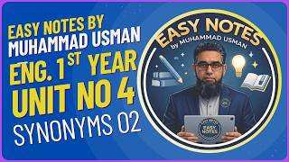 Eng. 1st Year | Unit 4 | Synonyms 02 | Easy Notes | Muhammad Usman |