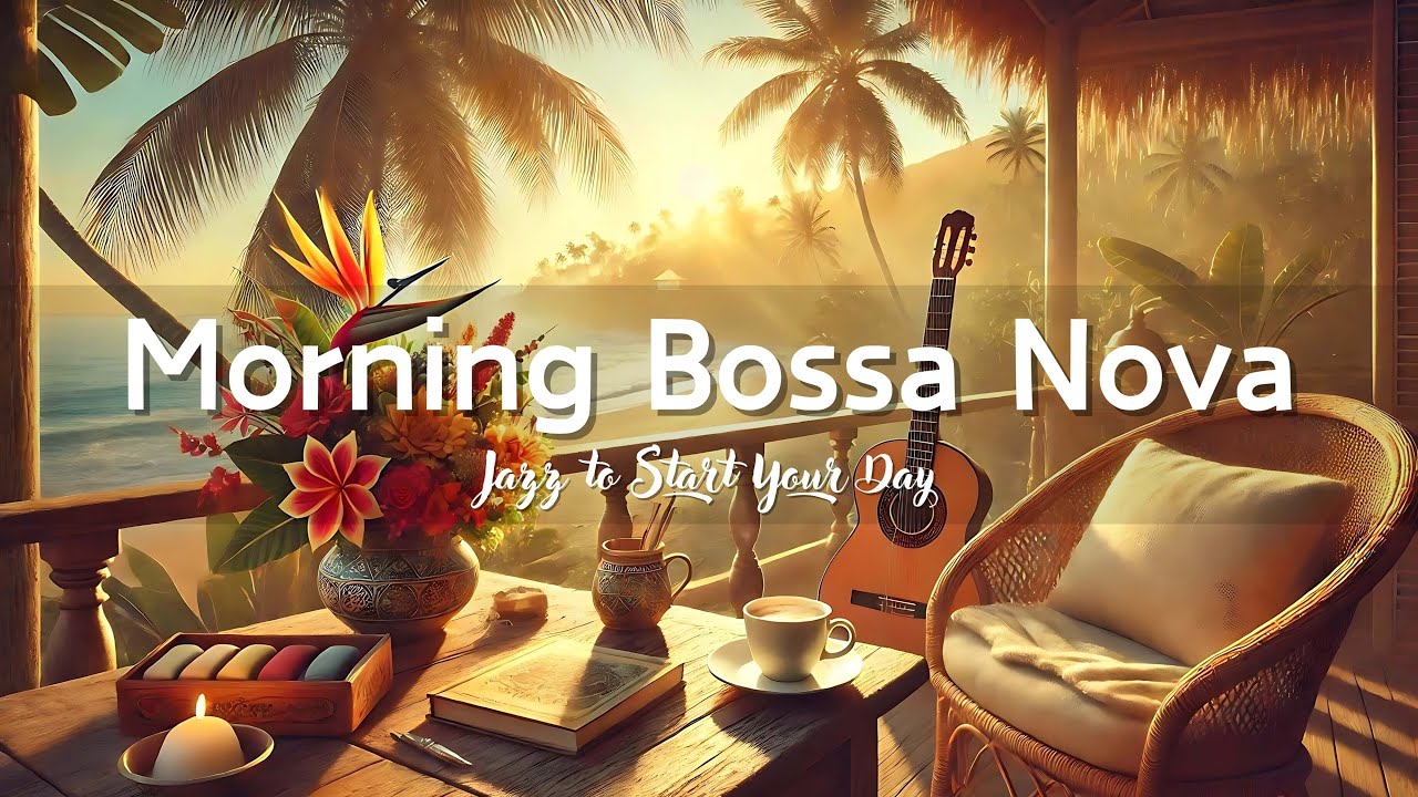 Summer Bossa Nova - Light and Upbeat Jazz Music for Positive Mood Morning 🎶☀️🎷