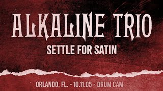 Alkaline Trio - Settle for Satin (Live 2005) - Drum Cam