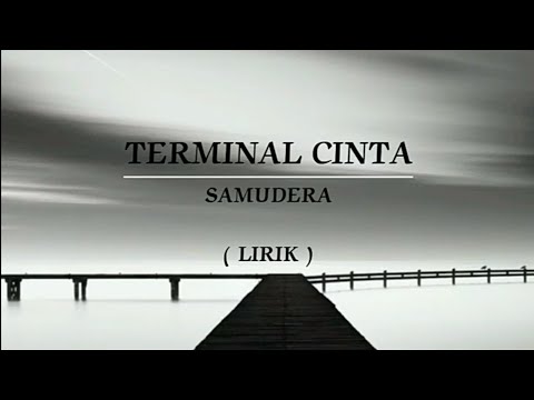 TERMINAL CINTA | SAMUDERA | LIRIK