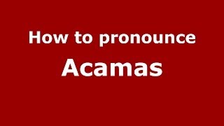 How to pronounce Acamas