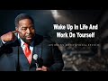Wake Up In Life And Work On Yourself   Les Brown⚡  Motivational Compilation
