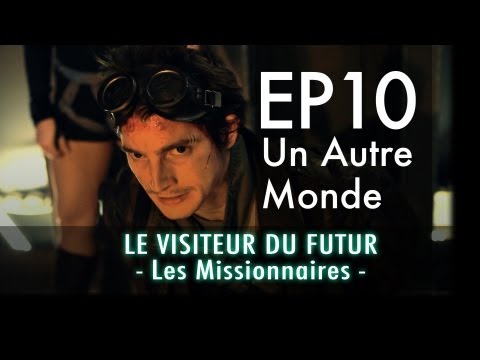 [Ep 10] LE VISITEUR DU FUTUR - LES MISSIONNAIRES HD (EN subtitles available)