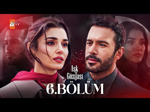 Aşk ve Gözyaşı 6. Bölüm @atvturkiye