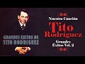 Nuestra Canción Tito Rodríguez Grandes Éxitos Volumen 2 | Boleros