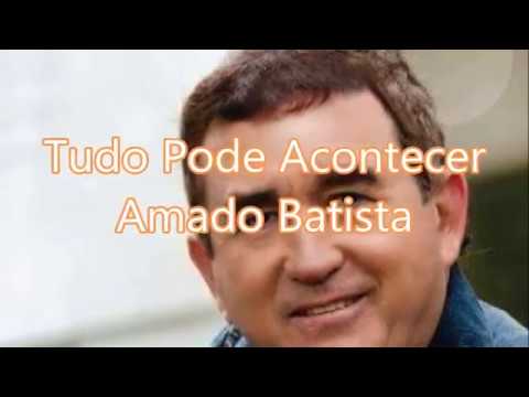 TUDO PODE ACONTECER - AMADO BATISTA