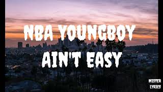 NBA Youngboy - Ain&#39;t Easy (Lyrics)