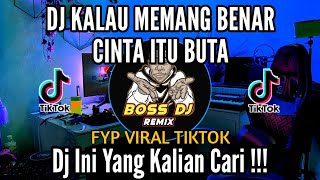 Download lagu DJ KALAU MEMANG BENAR CINTA ITU BUTA FYP VIRAL TIKTOK REMIX TERBARU 2023 mp3