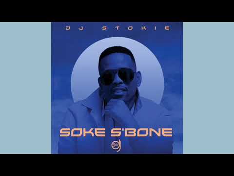 DJ Stokie - Soke S’Bone ft. Loxion Deep, Sir Trill, Nobantu, Murumba Pitch