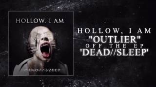 Hollow, I Am - Outlier