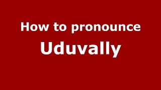 How to pronounce Uduvally