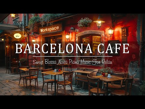 Barcelona Coffee Shop Ambience For a Spectacular Escape With Sweet Bossa Nova Piano Music For Relax☕
