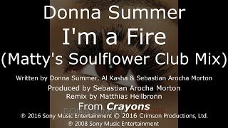 Donna Summer - I&#39;m a Fire (Matty&#39;s Soulflower Club Mix) LYRICS - HQ 2008