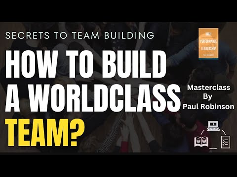 How to build a high performance team? Team leadership masterclass by Paul Robinson