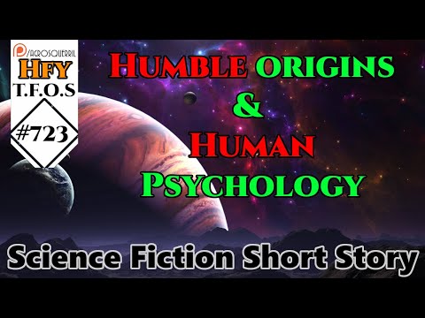 r/HFY TFOS# 723 - Humble origins & Human Psychology  (Sci-Fi Stories of Humans and Humanity)
